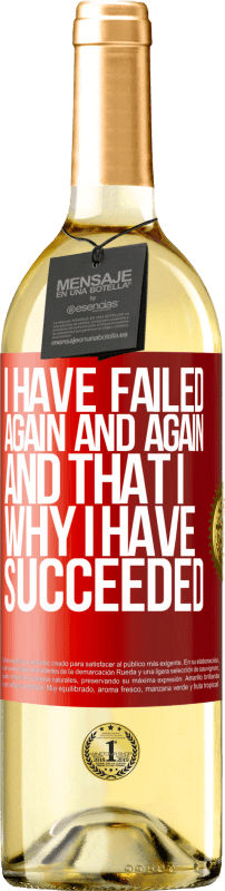 29,95 € Бесплатная доставка | Белое вино Издание WHITE Я снова и снова терпел неудачу, и именно поэтому я преуспел Красная метка. Настраиваемая этикетка Молодое вино Урожай 2023 Verdejo