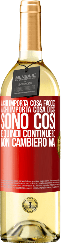 29,95 € Spedizione Gratuita | Vino bianco Edizione WHITE a chi importa cosa faccio? A chi importa cosa dico? Sono così, e quindi continuerò, non cambierò mai Etichetta Rossa. Etichetta personalizzabile Vino giovane Raccogliere 2024 Verdejo