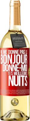 29,95 € Envoi gratuit | Vin blanc Édition WHITE Ne me donne pas le bonjour donne-moi tes meilleures nuits Étiquette Rouge. Étiquette personnalisable Vin jeune Récolte 2024 Verdejo