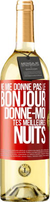 29,95 € Envoi gratuit | Vin blanc Édition WHITE Ne me donne pas le bonjour donne-moi tes meilleures nuits Étiquette Rouge. Étiquette personnalisable Vin jeune Récolte 2025 Verdejo