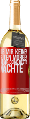 29,95 € Kostenloser Versand | Weißwein WHITE Ausgabe Gib mir keinen guten Morgen, gib mir deine besten Nächte Rote Markierung. Anpassbares Etikett Junger Wein Ernte 2023 Verdejo