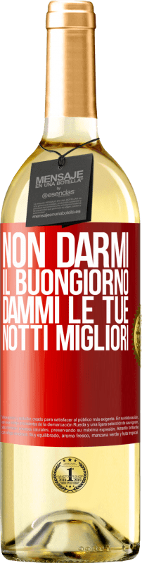 29,95 € Spedizione Gratuita | Vino bianco Edizione WHITE Non darmi il buongiorno, dammi le tue notti migliori Etichetta Rossa. Etichetta personalizzabile Vino giovane Raccogliere 2024 Verdejo