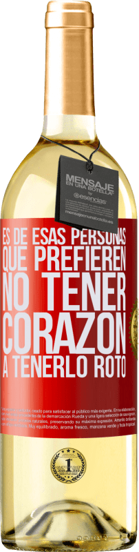 29,95 € Envío gratis | Vino Blanco Edición WHITE Es de esas personas que prefieren no tener corazón a tenerlo roto Etiqueta Roja. Etiqueta personalizable Vino joven Cosecha 2024 Verdejo