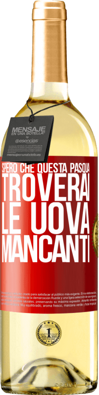 29,95 € Spedizione Gratuita | Vino bianco Edizione WHITE Spero che questa Pasqua troverai le uova mancanti Etichetta Rossa. Etichetta personalizzabile Vino giovane Raccogliere 2024 Verdejo