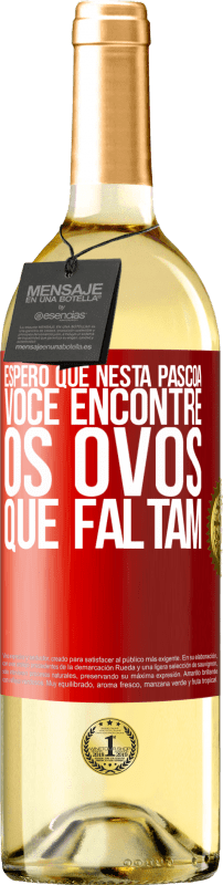 29,95 € Envio grátis | Vinho branco Edição WHITE Espero que nesta Páscoa você encontre os ovos que faltam Etiqueta Vermelha. Etiqueta personalizável Vinho jovem Colheita 2025 Verdejo