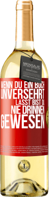 29,95 € Kostenloser Versand | Weißwein WHITE Ausgabe Wenn du ein Buch unversehrt lässt, bist du nie drinnen gewesen Rote Markierung. Anpassbares Etikett Junger Wein Ernte 2024 Verdejo