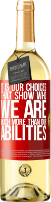 29,95 € Free Shipping | White Wine WHITE Edition It is our choices that show who we are, much more than our abilities Red Label. Customizable label Young wine Harvest 2025 Verdejo