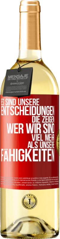 29,95 € Kostenloser Versand | Weißwein WHITE Ausgabe Es sind unsere Entscheidungen die zeigen, wer wir sind, viel mehr als unsere Fähigkeiten Rote Markierung. Anpassbares Etikett Junger Wein Ernte 2024 Verdejo