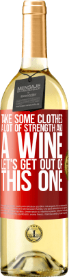 29,95 € Free Shipping | White Wine WHITE Edition Take some clothes, a lot of strength and a wine. Let's get out of this one Red Label. Customizable label Young wine Harvest 2023 Verdejo