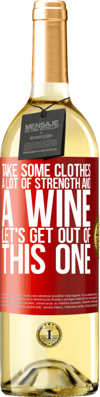 29,95 € Бесплатная доставка | Белое вино Издание WHITE Возьми немного одежды, много сил и вина. Давай выберемся из этого Красная метка. Настраиваемая этикетка Молодое вино Урожай 2023 Verdejo