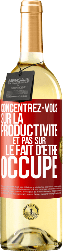 29,95 € Envoi gratuit | Vin blanc Édition WHITE Concentrez-vous sur la productivité et pas sur le fait d'être occupé Étiquette Rouge. Étiquette personnalisable Vin jeune Récolte 2024 Verdejo