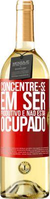 29,95 € Envio grátis | Vinho branco Edição WHITE Concentre-se em ser produtivo e não estar ocupado Etiqueta Vermelha. Etiqueta personalizável Vinho jovem Colheita 2024 Verdejo