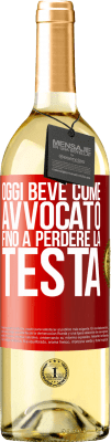 29,95 € Spedizione Gratuita | Vino bianco Edizione WHITE Oggi beve come avvocato. Fino a perdere la testa Etichetta Rossa. Etichetta personalizzabile Vino giovane Raccogliere 2023 Verdejo