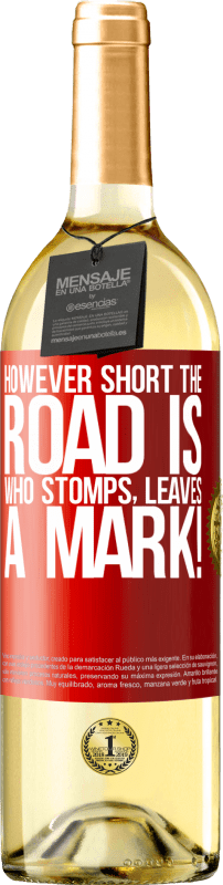 29,95 € Free Shipping | White Wine WHITE Edition However short the road is. Who stomps, leaves a mark! Red Label. Customizable label Young wine Harvest 2024 Verdejo