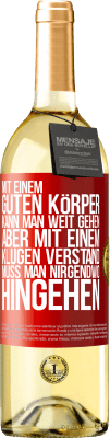 29,95 € Kostenloser Versand | Weißwein WHITE Ausgabe Mit einem guten Körper kann man weit gehen, aber mit einem klugen Verstand muss man nirgendwo hingehen Rote Markierung. Anpassbares Etikett Junger Wein Ernte 2024 Verdejo