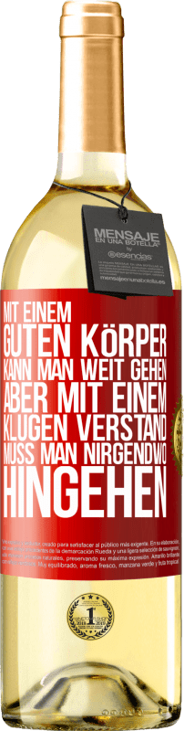 29,95 € Kostenloser Versand | Weißwein WHITE Ausgabe Mit einem guten Körper kann man weit gehen, aber mit einem klugen Verstand muss man nirgendwo hingehen Rote Markierung. Anpassbares Etikett Junger Wein Ernte 2025 Verdejo