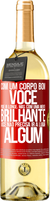 29,95 € Envio grátis | Vinho branco Edição WHITE Com um corpo bom, você pode ir longe, mas com uma mente brilhante, você não precisa ir a lugar algum Etiqueta Vermelha. Etiqueta personalizável Vinho jovem Colheita 2024 Verdejo