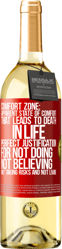 29,95 € Free Shipping | White Wine WHITE Edition Comfort zone: Apparent state of comfort that leads to death in life. Perfect justification for not doing, not believing, not Red Label. Customizable label Young wine Harvest 2024 Verdejo