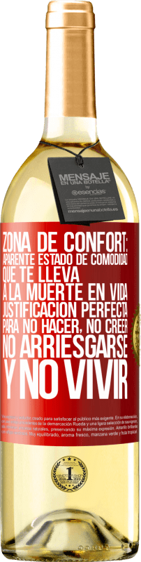 29,95 € Envío gratis | Vino Blanco Edición WHITE Zona de confort: Aparente estado de comodidad que te lleva a la muerte en vida. Justificación perfecta para no hacer, no Etiqueta Roja. Etiqueta personalizable Vino joven Cosecha 2024 Verdejo