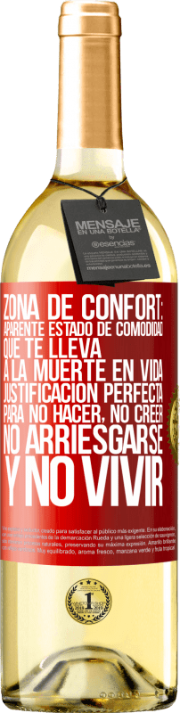 29,95 € Envío gratis | Vino Blanco Edición WHITE Zona de confort: Aparente estado de comodidad que te lleva a la muerte en vida. Justificación perfecta para no hacer, no Etiqueta Roja. Etiqueta personalizable Vino joven Cosecha 2025 Verdejo