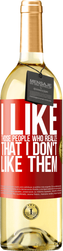29,95 € Free Shipping | White Wine WHITE Edition I like those people who realize that I like them Red Label. Customizable label Young wine Harvest 2023 Verdejo