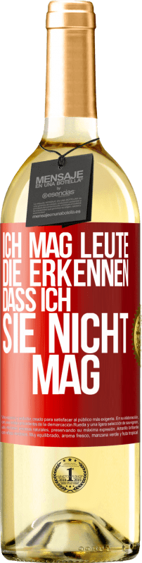 29,95 € Kostenloser Versand | Weißwein WHITE Ausgabe Ich mag Leute, die erkennen, dass ich sie nicht mag Rote Markierung. Anpassbares Etikett Junger Wein Ernte 2023 Verdejo