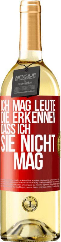 29,95 € Kostenloser Versand | Weißwein WHITE Ausgabe Ich mag Leute, die erkennen, dass ich sie nicht mag Rote Markierung. Anpassbares Etikett Junger Wein Ernte 2024 Verdejo