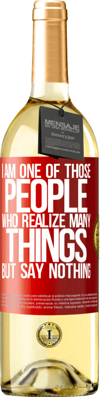 29,95 € Free Shipping | White Wine WHITE Edition I am one of those people who realize many things, but say nothing Red Label. Customizable label Young wine Harvest 2024 Verdejo