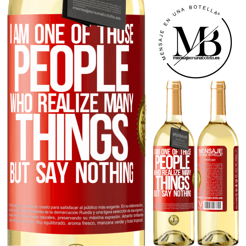 29,95 € Free Shipping | White Wine WHITE Edition I am one of those people who realize many things, but say nothing Red Label. Customizable label Young wine Harvest 2022 Verdejo