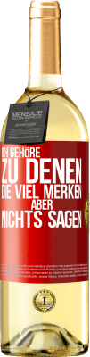 29,95 € Kostenloser Versand | Weißwein WHITE Ausgabe Ich gehöre zu denen, die viel merken aber nichts sagen Rote Markierung. Anpassbares Etikett Junger Wein Ernte 2025 Verdejo