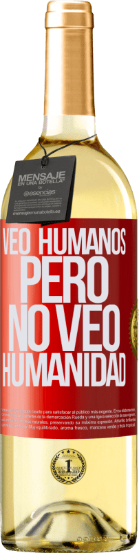 29,95 € Envío gratis | Vino Blanco Edición WHITE Veo humanos, pero no veo humanidad Etiqueta Roja. Etiqueta personalizable Vino joven Cosecha 2023 Verdejo