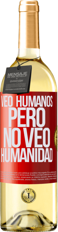 29,95 € Envío gratis | Vino Blanco Edición WHITE Veo humanos, pero no veo humanidad Etiqueta Roja. Etiqueta personalizable Vino joven Cosecha 2024 Verdejo