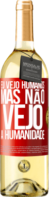 29,95 € Envio grátis | Vinho branco Edição WHITE Eu vejo humanos, mas não vejo a humanidade Etiqueta Vermelha. Etiqueta personalizável Vinho jovem Colheita 2024 Verdejo