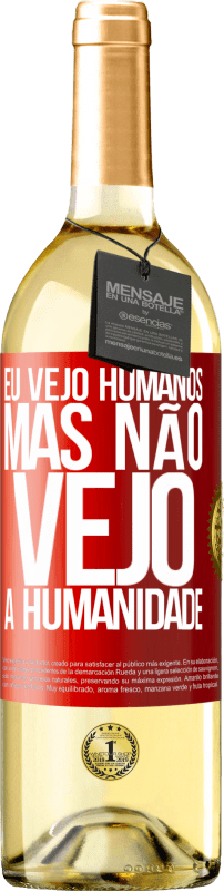 29,95 € Envio grátis | Vinho branco Edição WHITE Eu vejo humanos, mas não vejo a humanidade Etiqueta Vermelha. Etiqueta personalizável Vinho jovem Colheita 2023 Verdejo