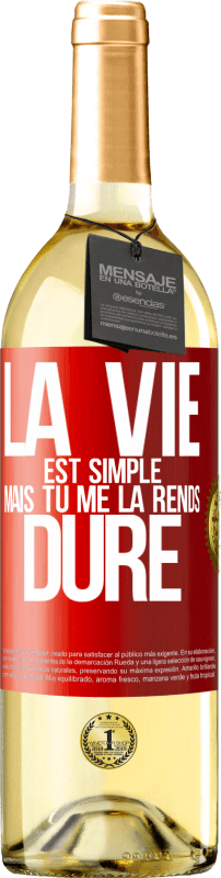 29,95 € Envoi gratuit | Vin blanc Édition WHITE La vie est simple mais tu me la rends dure Étiquette Rouge. Étiquette personnalisable Vin jeune Récolte 2023 Verdejo