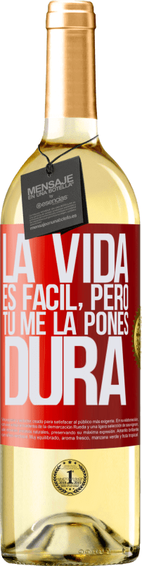 29,95 € Envío gratis | Vino Blanco Edición WHITE La vida es fácil, pero tú me la pones dura Etiqueta Roja. Etiqueta personalizable Vino joven Cosecha 2024 Verdejo