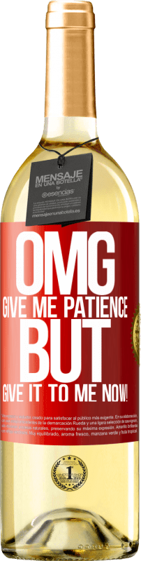29,95 € Free Shipping | White Wine WHITE Edition my God, give me patience ... But give it to me NOW! Red Label. Customizable label Young wine Harvest 2024 Verdejo