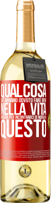 29,95 € Spedizione Gratuita | Vino bianco Edizione WHITE Qualcosa che dovevamo fare bene nella prossima vita per incontrarci di nuovo in questo Etichetta Rossa. Etichetta personalizzabile Vino giovane Raccogliere 2024 Verdejo