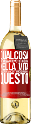 29,95 € Spedizione Gratuita | Vino bianco Edizione WHITE Qualcosa che dovevamo fare bene nella prossima vita per incontrarci di nuovo in questo Etichetta Rossa. Etichetta personalizzabile Vino giovane Raccogliere 2025 Verdejo