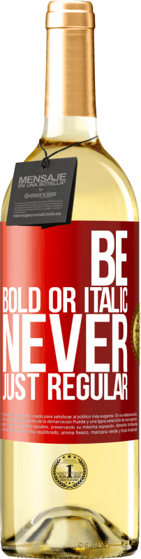 29,95 € 免费送货 | 白葡萄酒 WHITE版 Be bold or italic, never just regular 红色标签. 可自定义的标签 青年酒 收成 2025 Verdejo