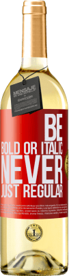 29,95 € Envío gratis | Vino Blanco Edición WHITE Be bold or italic, never just regular Etiqueta Roja. Etiqueta personalizable Vino joven Cosecha 2023 Verdejo