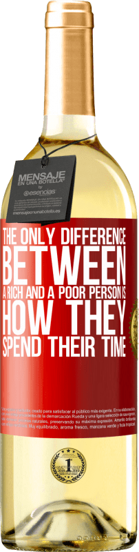 29,95 € Free Shipping | White Wine WHITE Edition The only difference between a rich and a poor person is how they spend their time Red Label. Customizable label Young wine Harvest 2025 Verdejo
