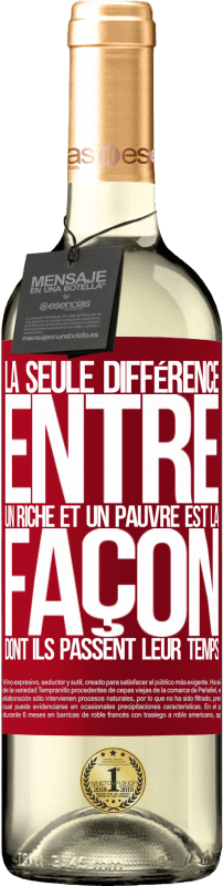 29,95 € Envoi gratuit | Vin blanc Édition WHITE La seule différence entre un riche et un pauvre est la façon dont ils passent leur temps Étiquette Rouge. Étiquette personnalisable Vin jeune Récolte 2024 Verdejo