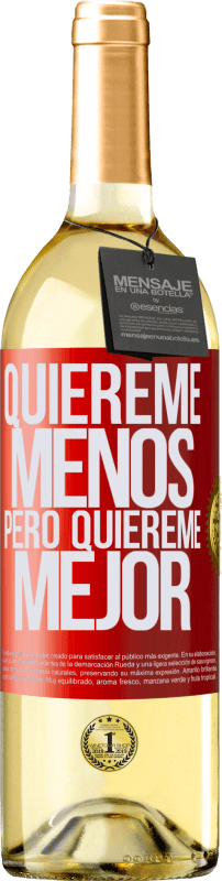 29,95 € Envío gratis | Vino Blanco Edición WHITE Quiéreme menos, pero quiéreme mejor Etiqueta Roja. Etiqueta personalizable Vino joven Cosecha 2023 Verdejo