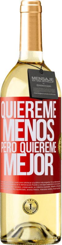 29,95 € Envío gratis | Vino Blanco Edición WHITE Quiéreme menos, pero quiéreme mejor Etiqueta Roja. Etiqueta personalizable Vino joven Cosecha 2024 Verdejo