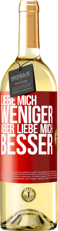 29,95 € Kostenloser Versand | Weißwein WHITE Ausgabe Liebe mich weniger aber liebe mich besser Rote Markierung. Anpassbares Etikett Junger Wein Ernte 2024 Verdejo