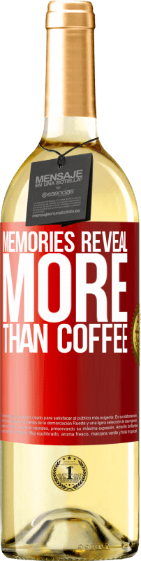 29,95 € Бесплатная доставка | Белое вино Издание WHITE Воспоминания показывают больше, чем кофе Красная метка. Настраиваемая этикетка Молодое вино Урожай 2023 Verdejo