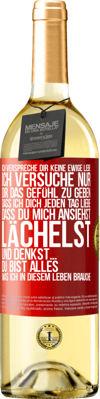 29,95 € Kostenloser Versand | Weißwein WHITE Ausgabe Ich verspreche dir keine ewige Liebe, ich versuche nur, dir das Gefühl zu geben, dass ich dich jeden Tag liebe, dass du mich ans Rote Markierung. Anpassbares Etikett Junger Wein Ernte 2024 Verdejo