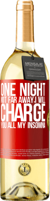 29,95 € Free Shipping | White Wine WHITE Edition One night not far away, I will charge you all my insomnia Red Label. Customizable label Young wine Harvest 2023 Verdejo