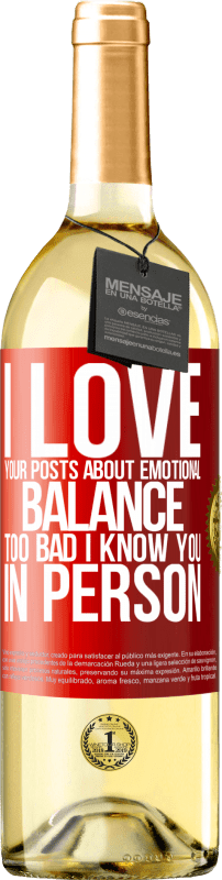 29,95 € Бесплатная доставка | Белое вино Издание WHITE Мне нравятся ваши посты об эмоциональном балансе. Жаль, что я знаю тебя лично Красная метка. Настраиваемая этикетка Молодое вино Урожай 2023 Verdejo